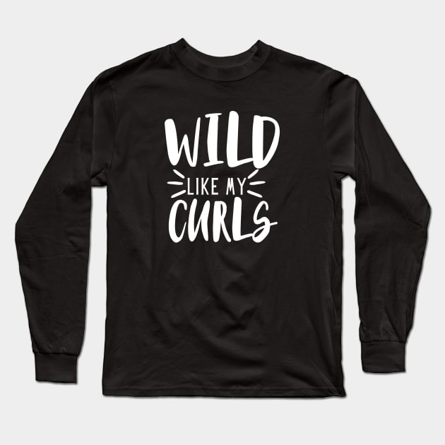 Wild Like My Curls Long Sleeve T-Shirt by KarolinaPaz